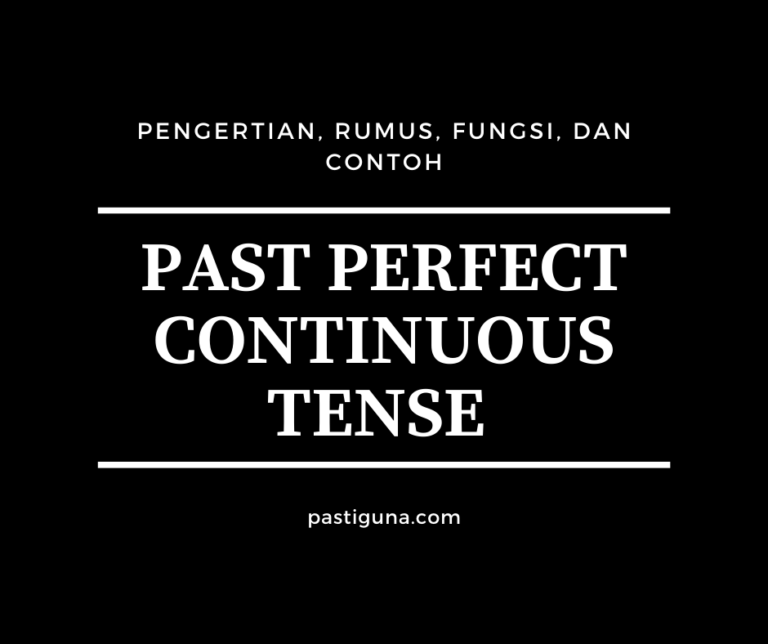 Past Perfect Continuous Tense Pengertian Rumus Fungsi Dan Contoh