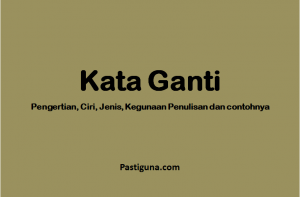 Kata Ganti : Pengertian, Ciri, Jenis, Kegunaan dan Contoh Kalimatnya